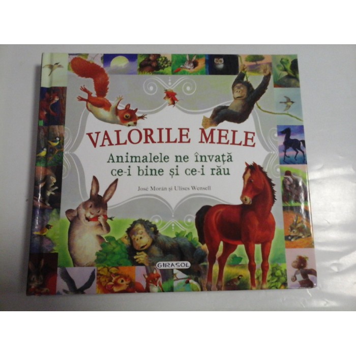 VALORILE MELE  -  ANIMALELE NE INVATA CE-I BINE SI CE-I RAU  -  JOSE MORAN SI ULISES WENSELL